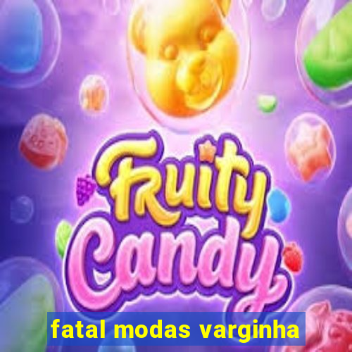 fatal modas varginha